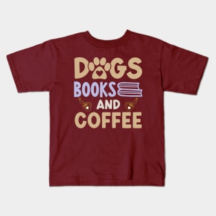 Dogs Books And Coffee Kids T-Shirt